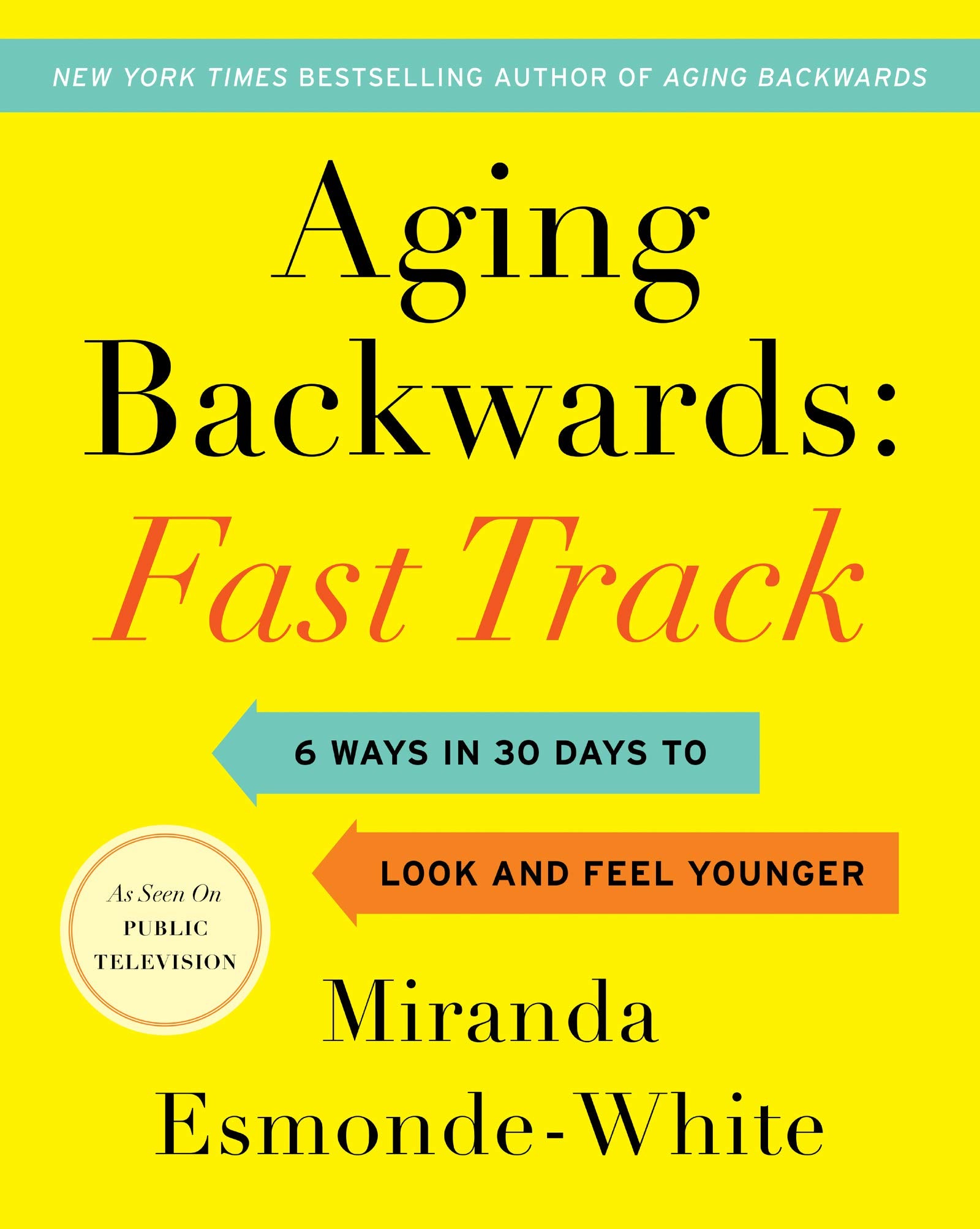 Aging Backwards: Fast Track: 6 Ways in 30 Days to Look and Feel Younger (Aging Backwards, 3),Used