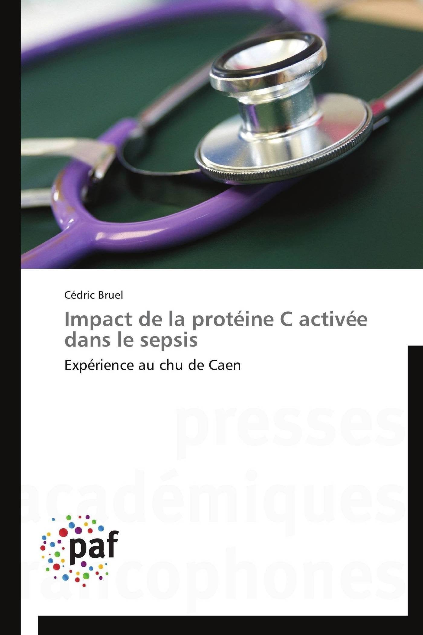 Impact de la protine C active dans le sepsis: Exprience au chu de Caen (Omn.Pres.Franc.) (French Edition),Used