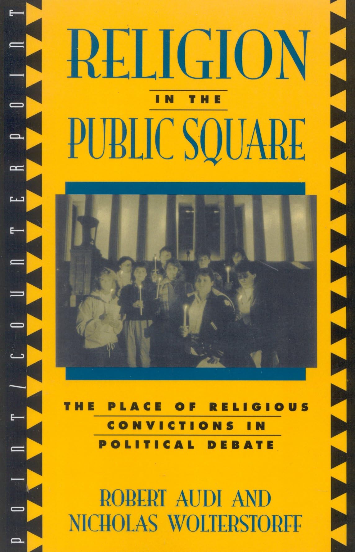 Religion in the Public Square: The Place of Religious Convictions in Political Debate (Point/Counterpoint: Philosophers Debate C,New