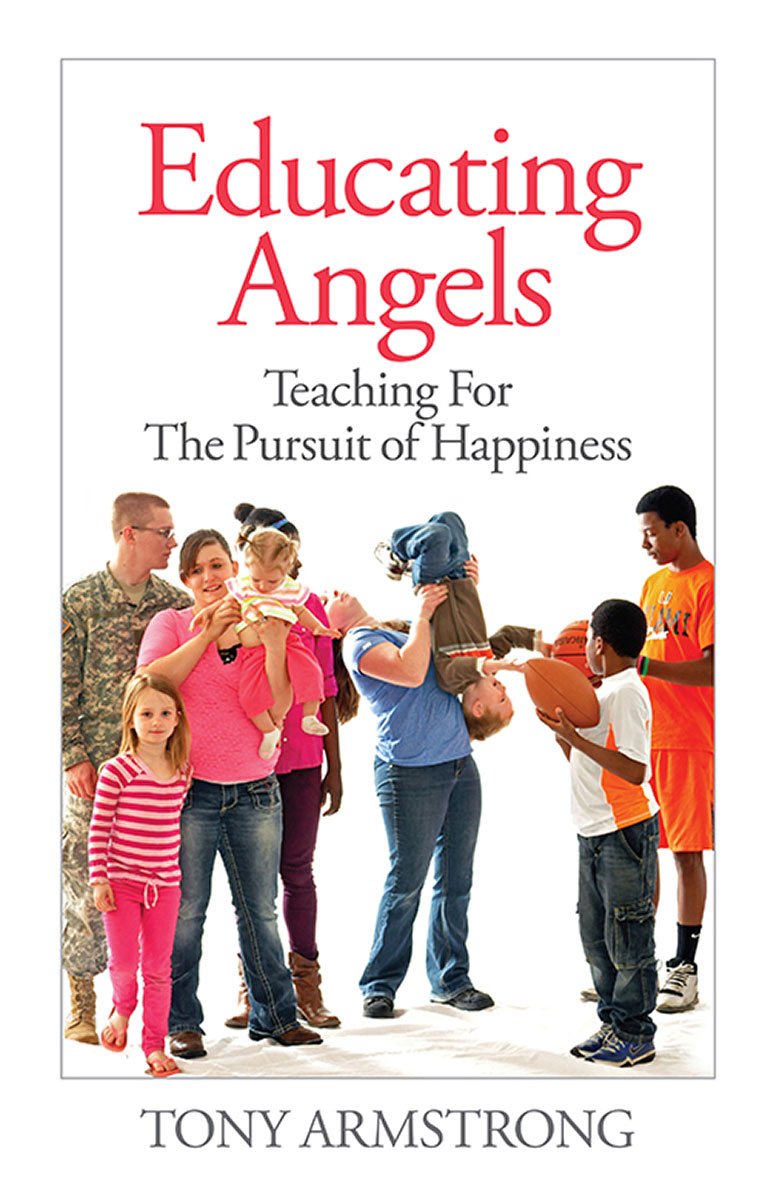 Educating Angels: Teaching for the Pursuit of Happiness (Volume 9) (Our National Conversation),New