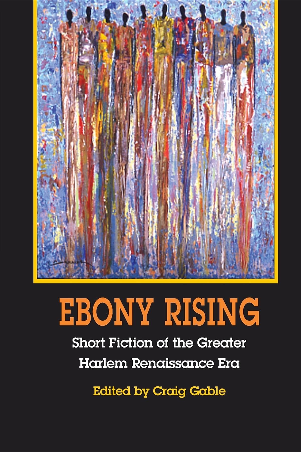 Ebony Rising: Short Fiction Of The Greater Harlem Renaissance Era,New