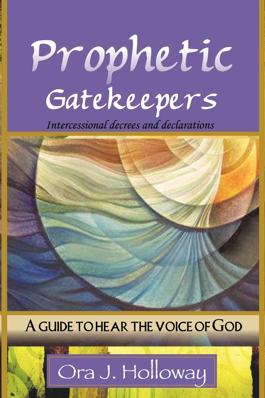 Prophetic Gatekeepers: Intercessional Decrees & Declarations,Used