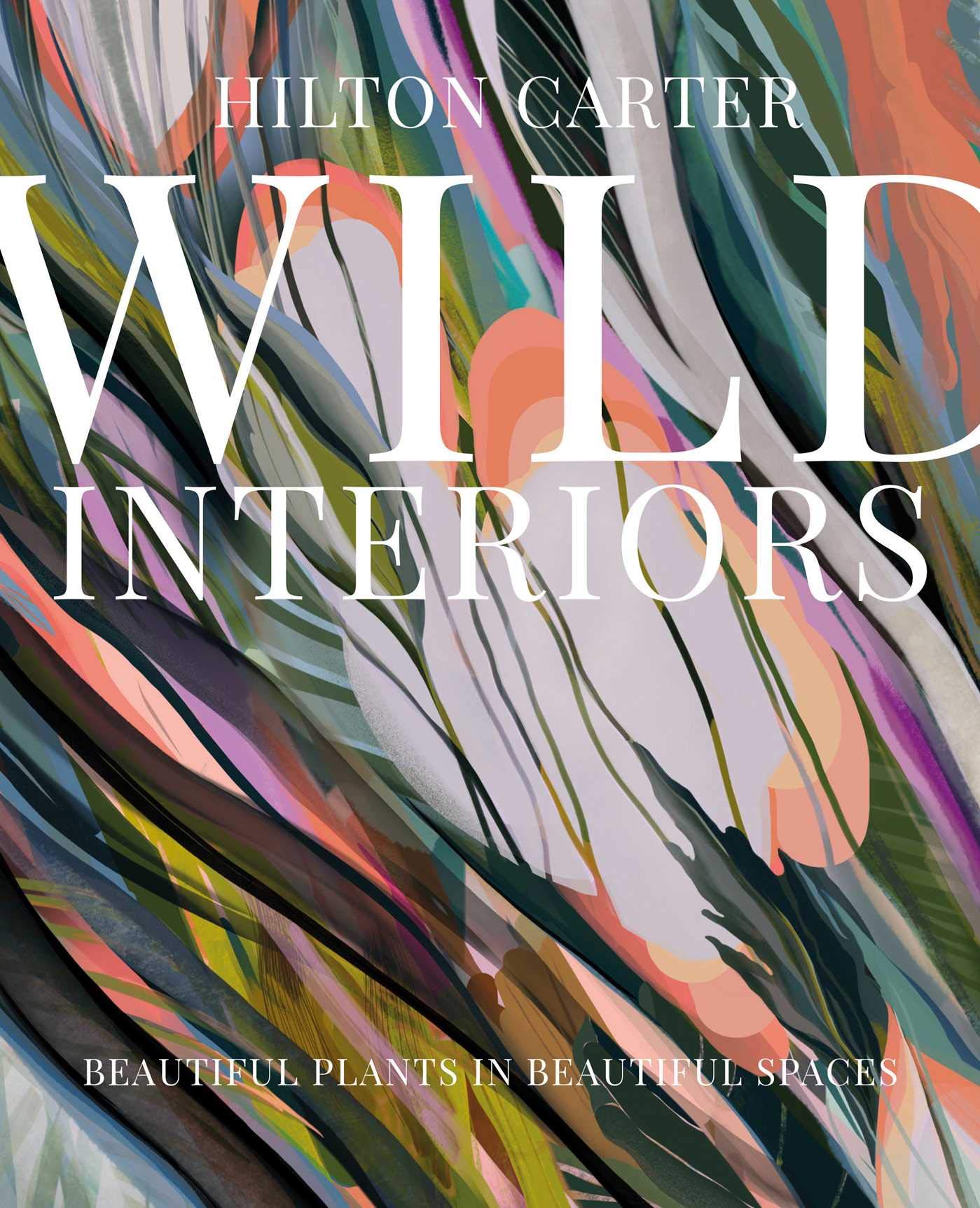 Wild Interiors: Beautiful plants in beautiful spaces,Used