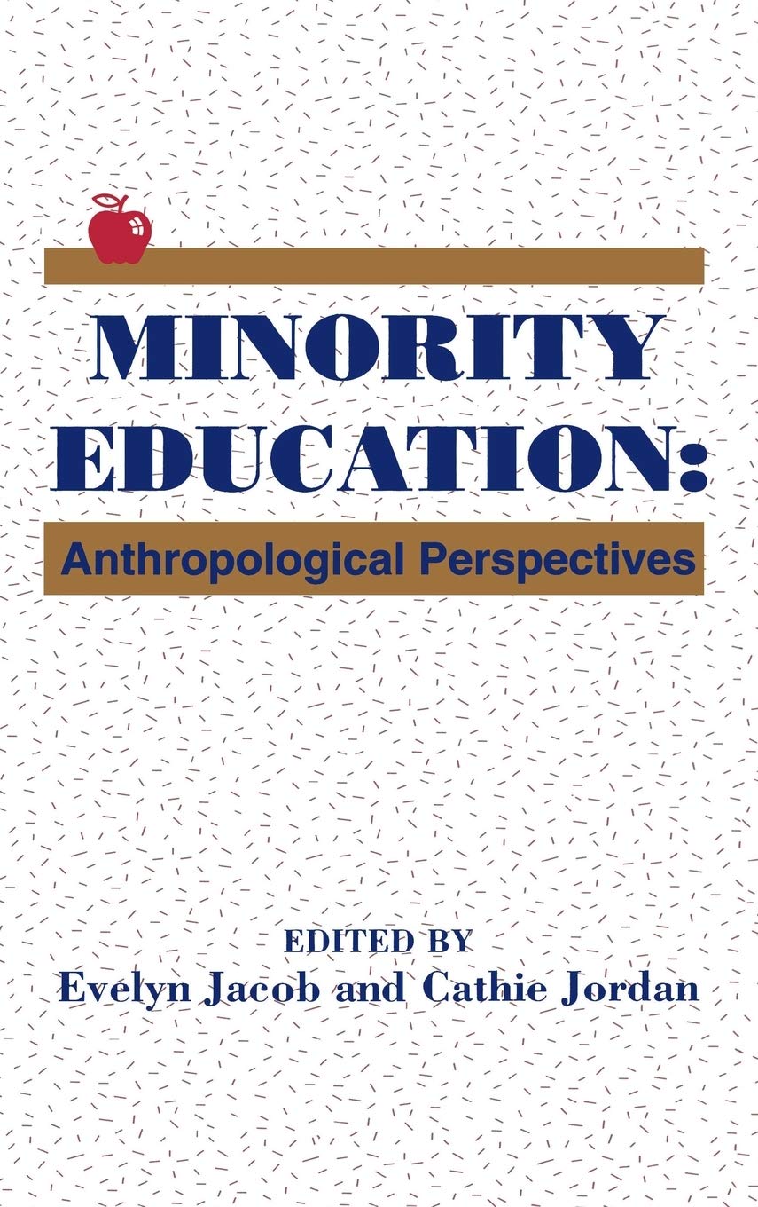 Minority Education: Anthropological Perspectives (Contemporary Studies in Social and Policy Issues in Education: The David C. An,Used