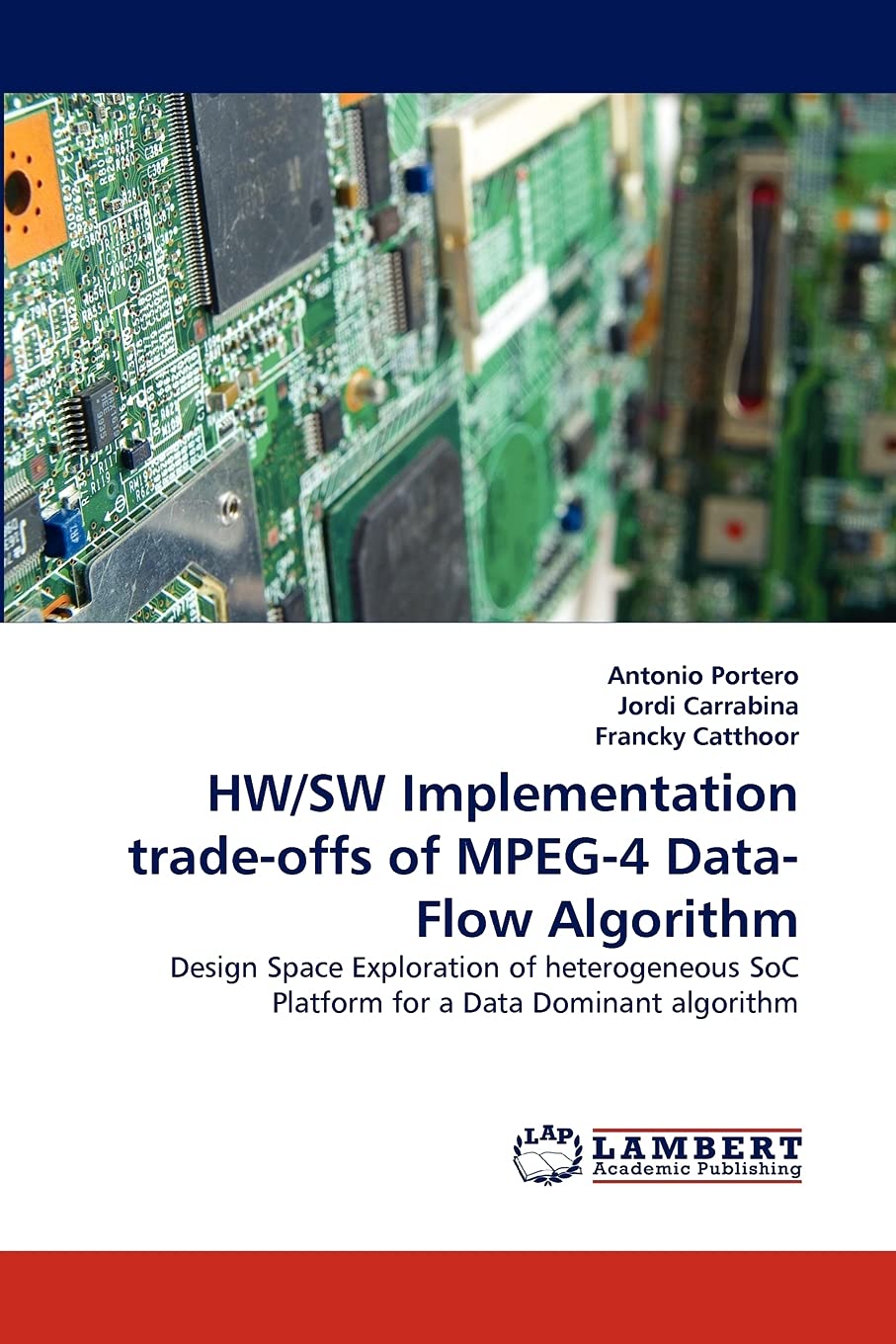 HW/SW Implementation tradeoffs of MPEG4 DataFlow Algorithm: Design Space Exploration of heterogeneous SoC Platform for a Data,Used