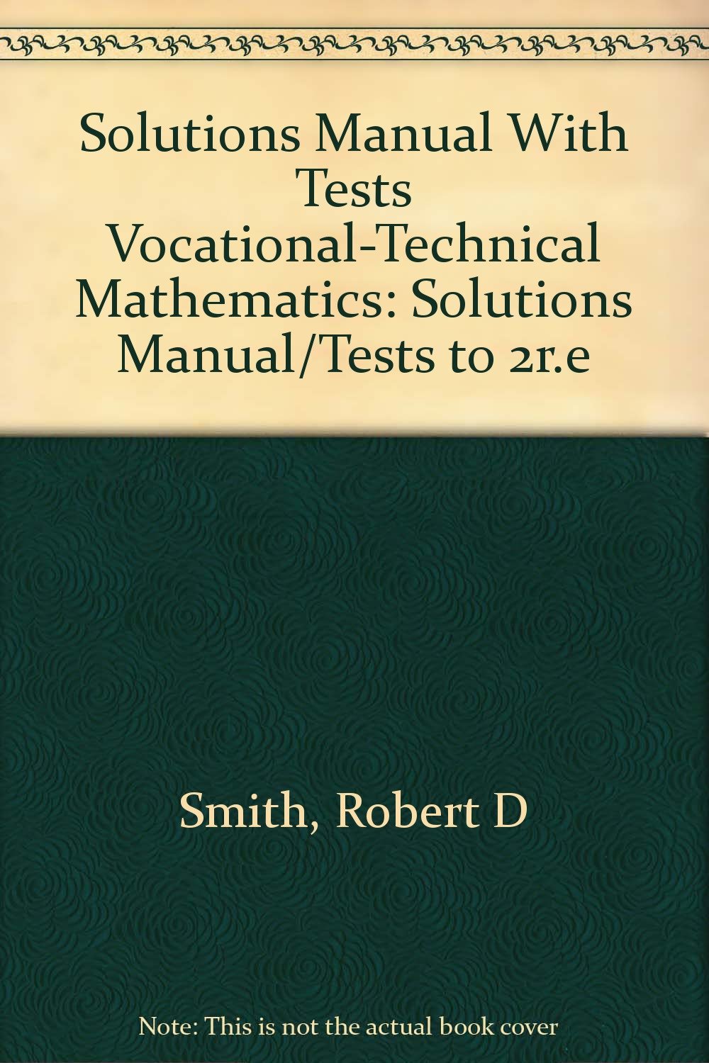 Solutions Manual With Tests VocationalTechnical Mathematics,Used