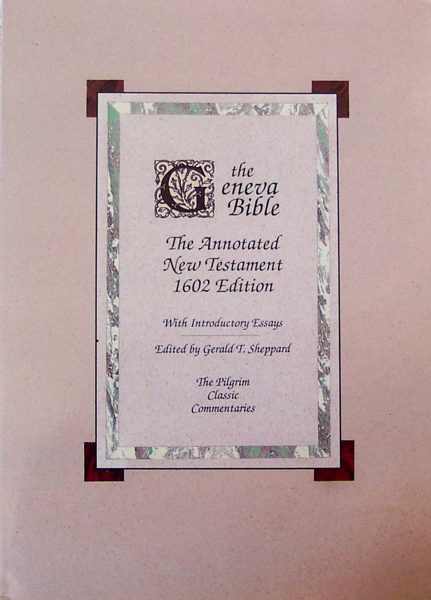 The Geneva Bible: (The Annotated New Testament, 1602 Edition (Pilgrim Classic Commentaries),Used