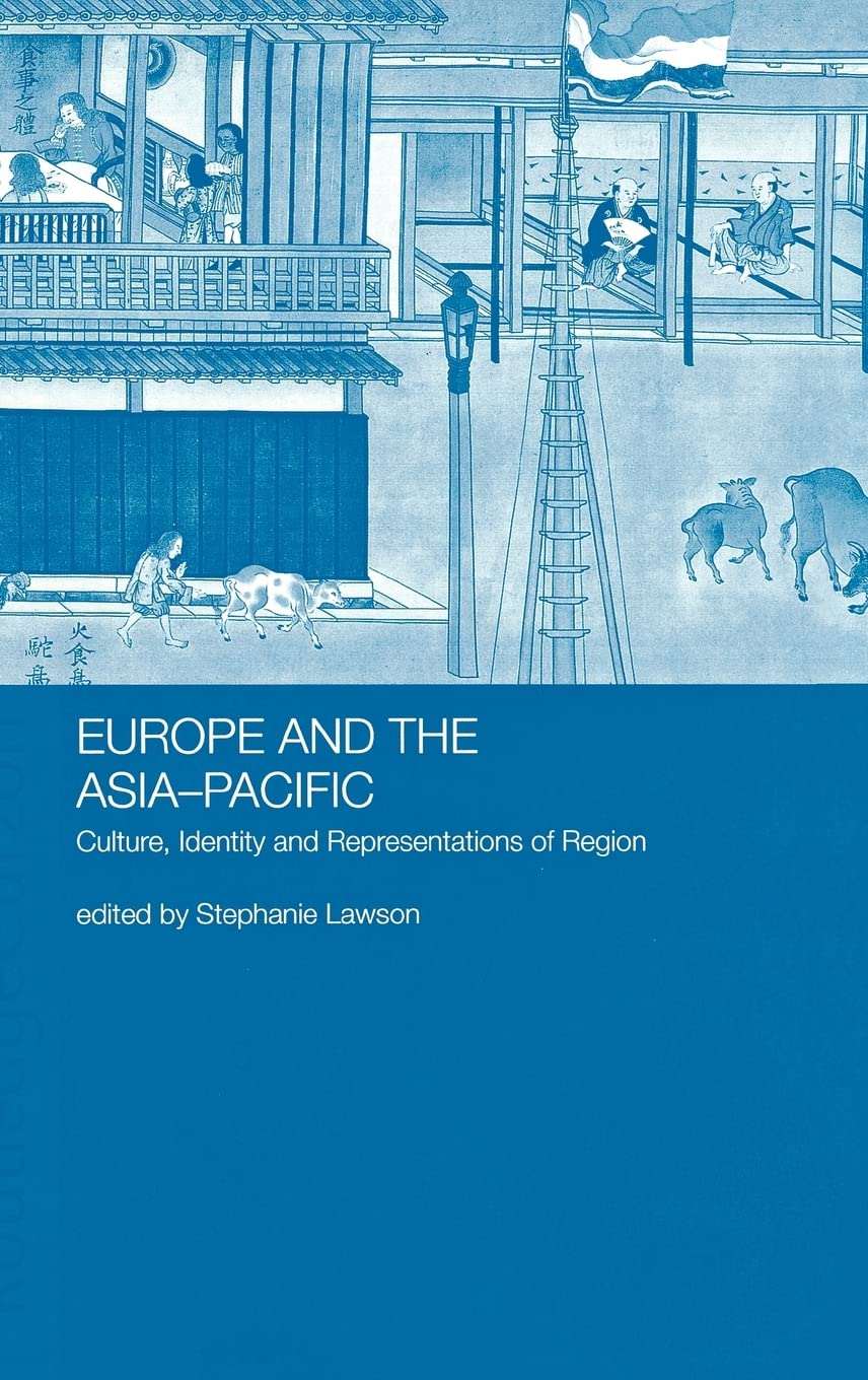 Europe and the AsiaPacific: Culture, Identity and Representations of Region,Used
