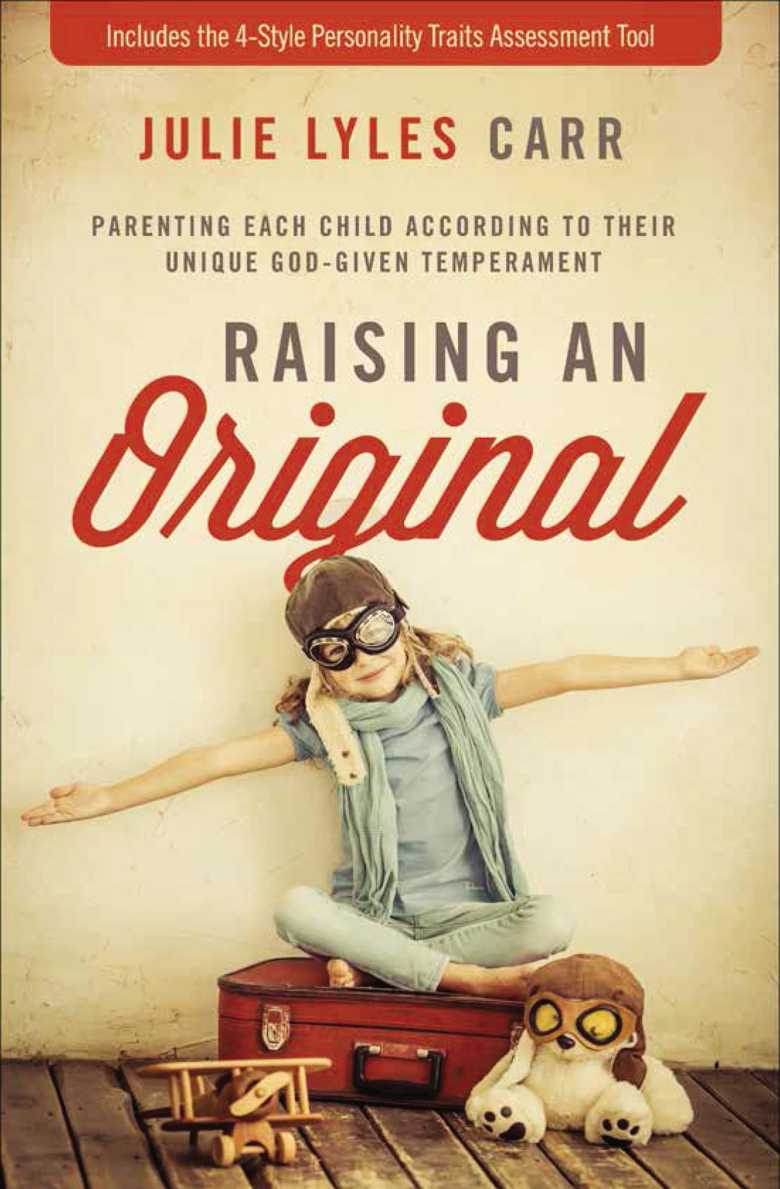 Raising an Original: Parenting Each Child According to their Unique GodGiven Temperament,Used