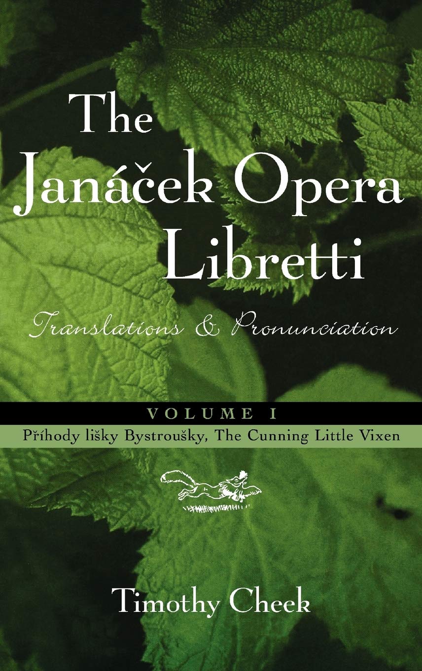 The Janacek Opera Libretti: Translations And Pronunciation, Vol. 1Prihody Lisky Bystrousky, The Cunning Little Vixen,Used