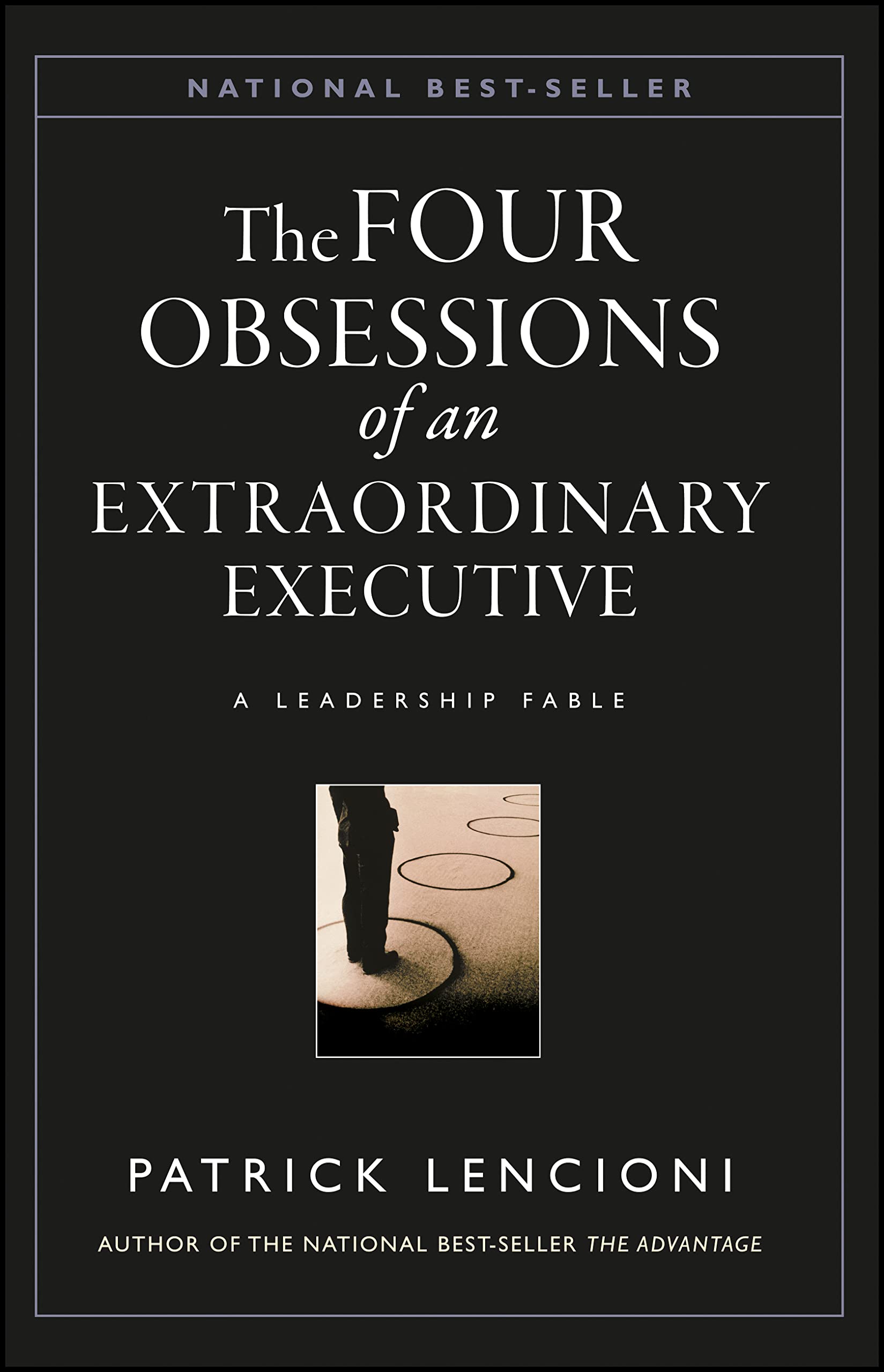 The Four Obsessions Of An Extraordinary Executive: A Leadership Fable