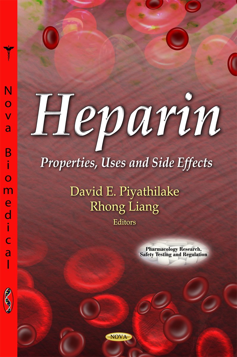Heparin:: Properties, Uses And Side Effects (Pharmacology Research, Safety Testing And Regulation),Used