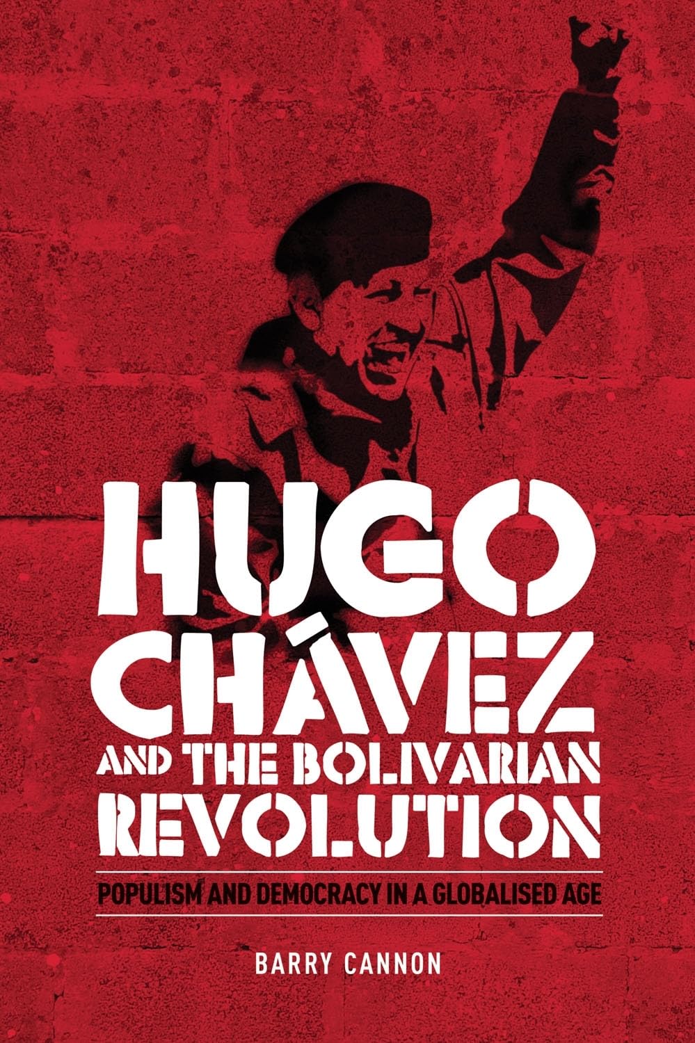 Hugo Chvez and the Bolivarian Revolution: Populism and democracy in a globalised age,Used