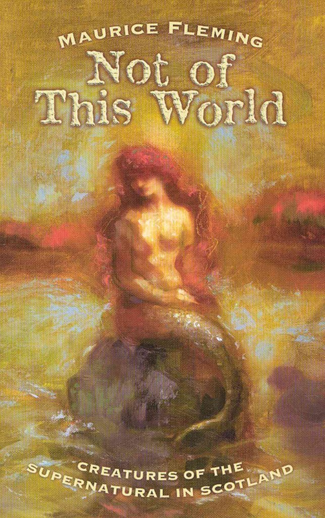 Not of This World: Creatures of the Supernatural in Scotland,Used