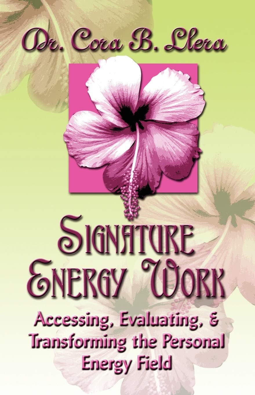 Signature Energy Work: Accessing, Evaluating, and Transforming the Personal Energy Field,Used
