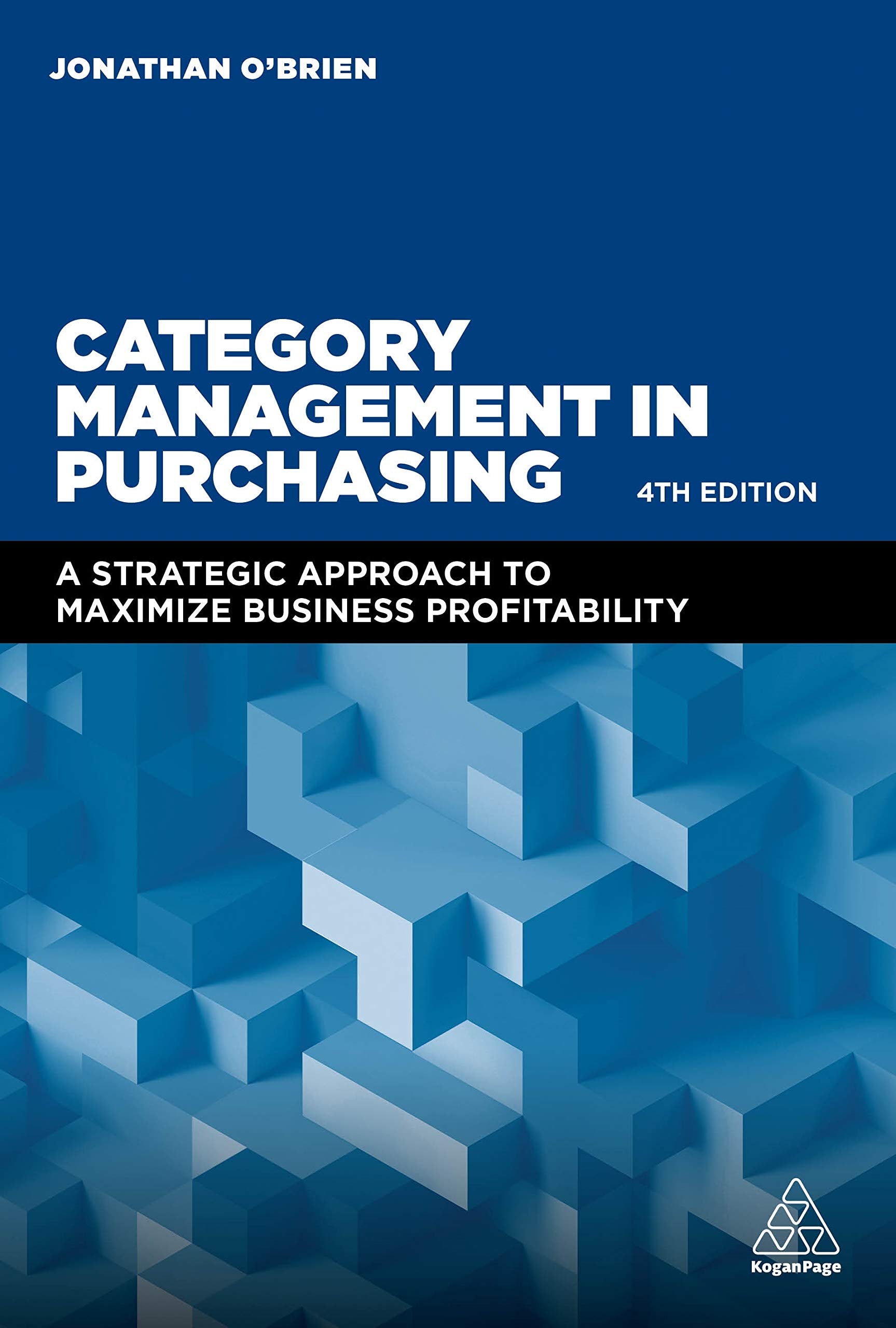 Category Management in Purchasing: A Strategic Approach to Maximize Business Profitability,New