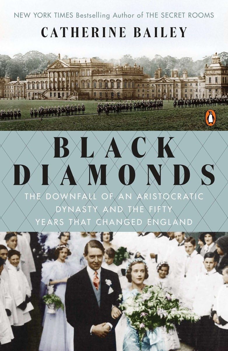 Black Diamonds: The Downfall Of An Aristocratic Dynasty And The Fifty Years That Changed England,New