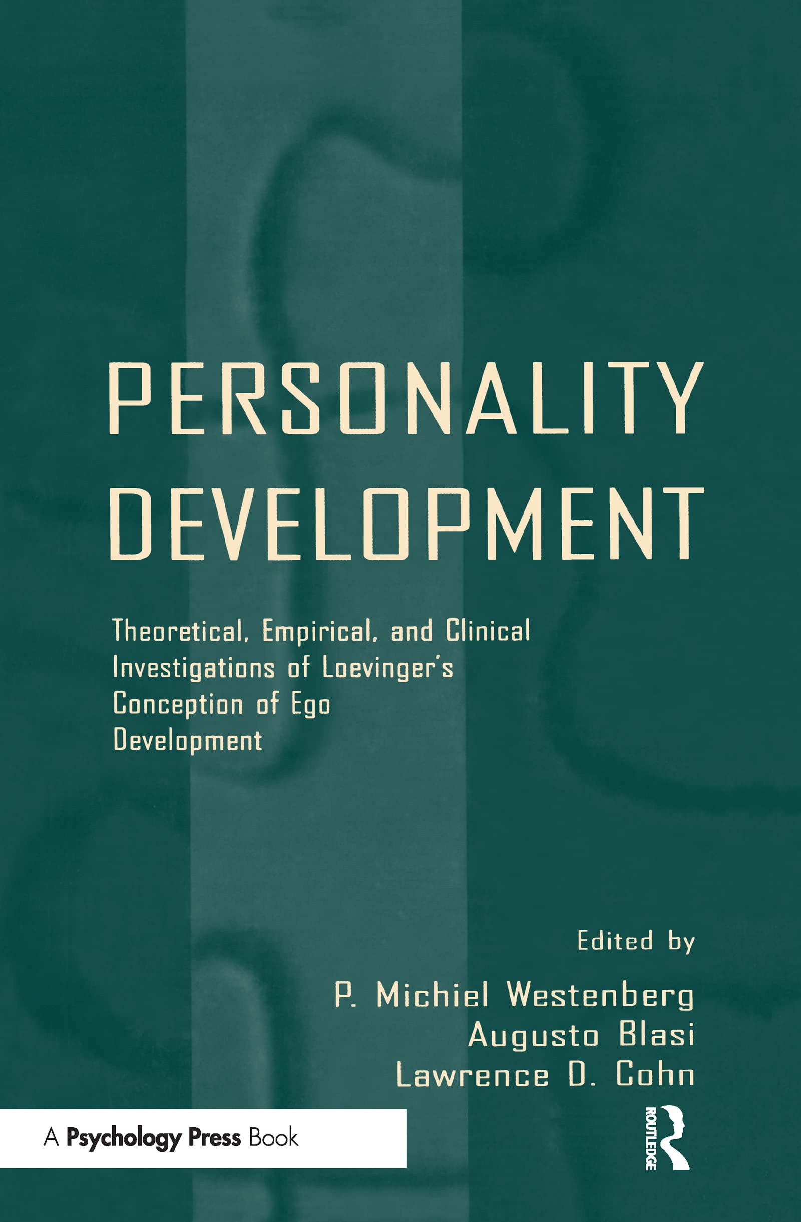 Personality Development: Theoretical, Empirical, and Clinical Investigations of Loevinger's Conception of Ego Development,New
