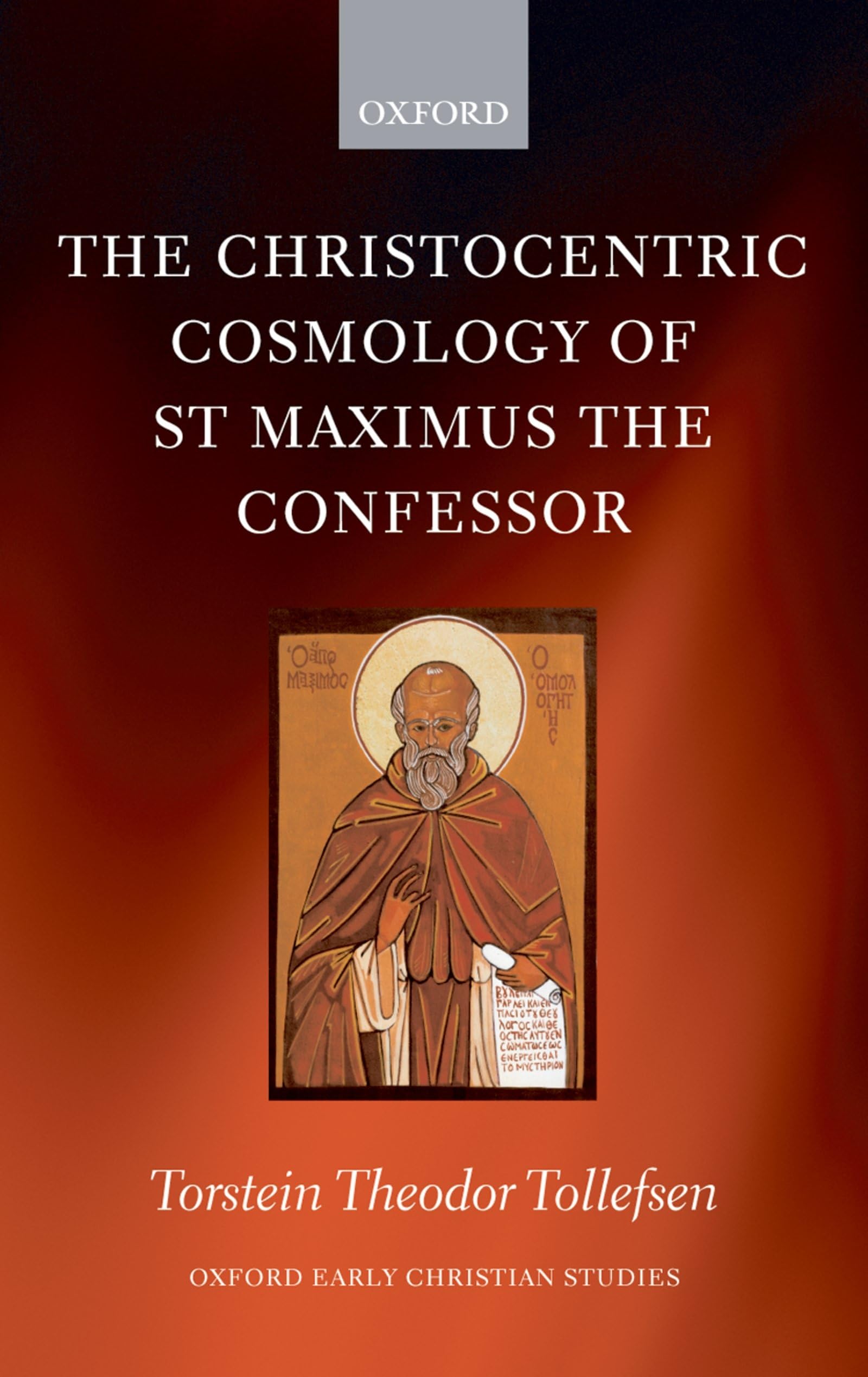 The Christocentric Cosmology of St Maximus the Confessor (Oxford Early Christian Studies),Used