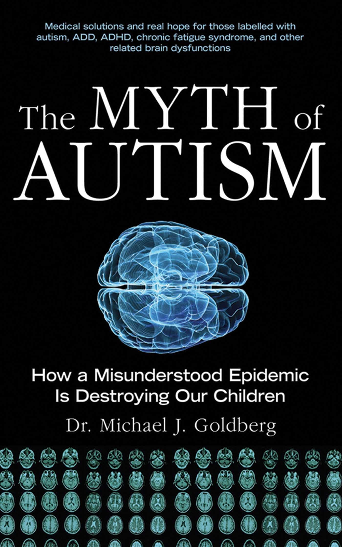 The Myth Of Autism: How A Misunderstood Epidemic Is Destroying Our Children