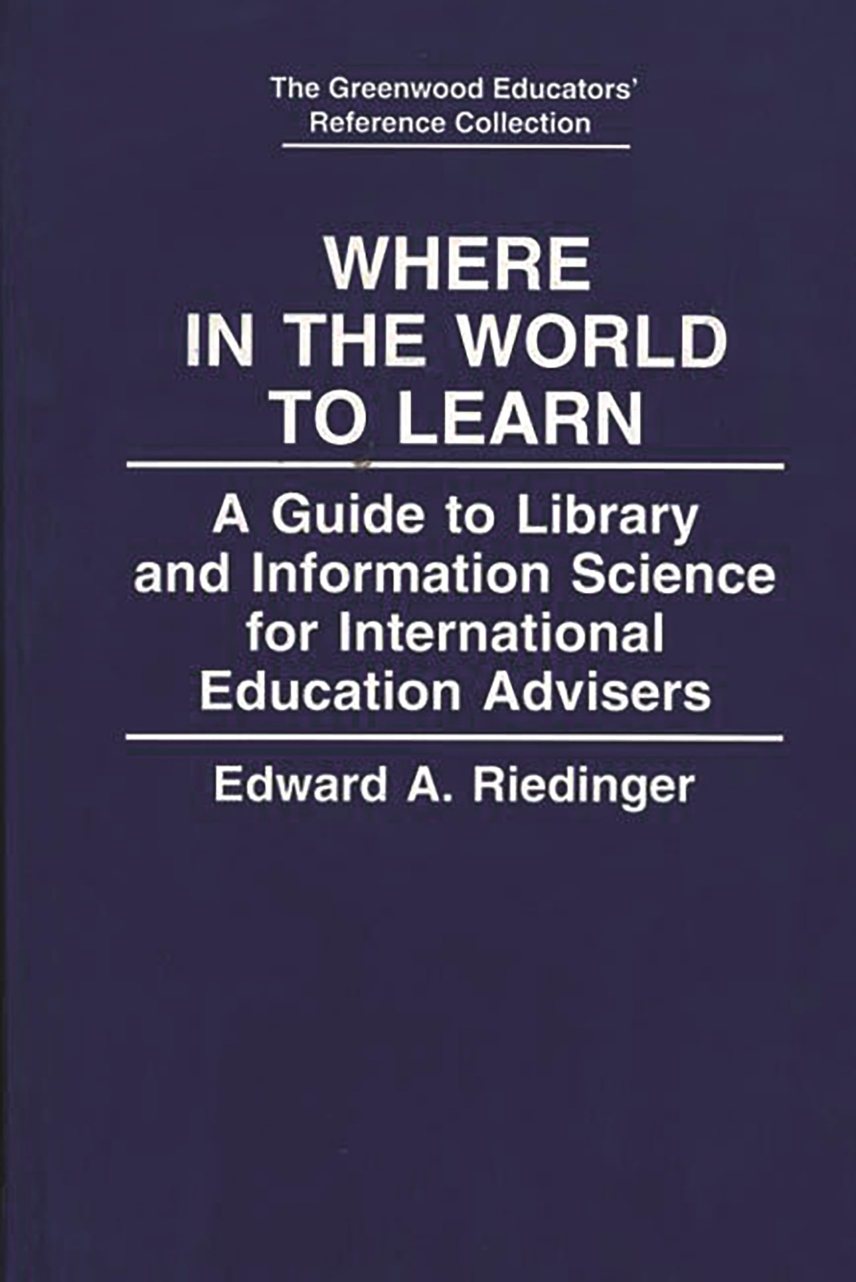 Where in the World to Learn: A Guide to Library and Information Science for International Education Advisers (The Greenwood Educ,Used