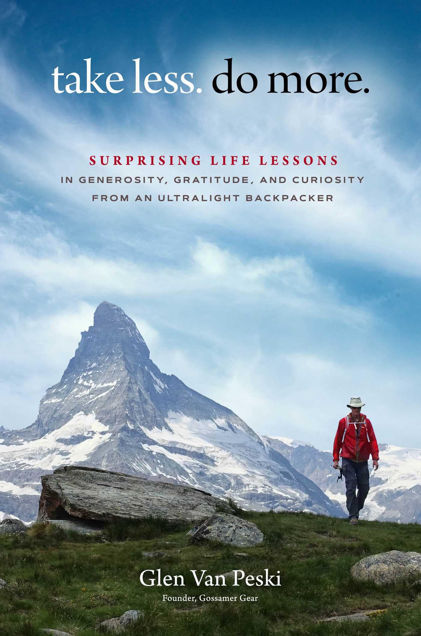 Take Less. Do More.: Surprising Life Lessons In Generosity, Gratitude, And Curiosity From An Ultralight Backpacker,Used