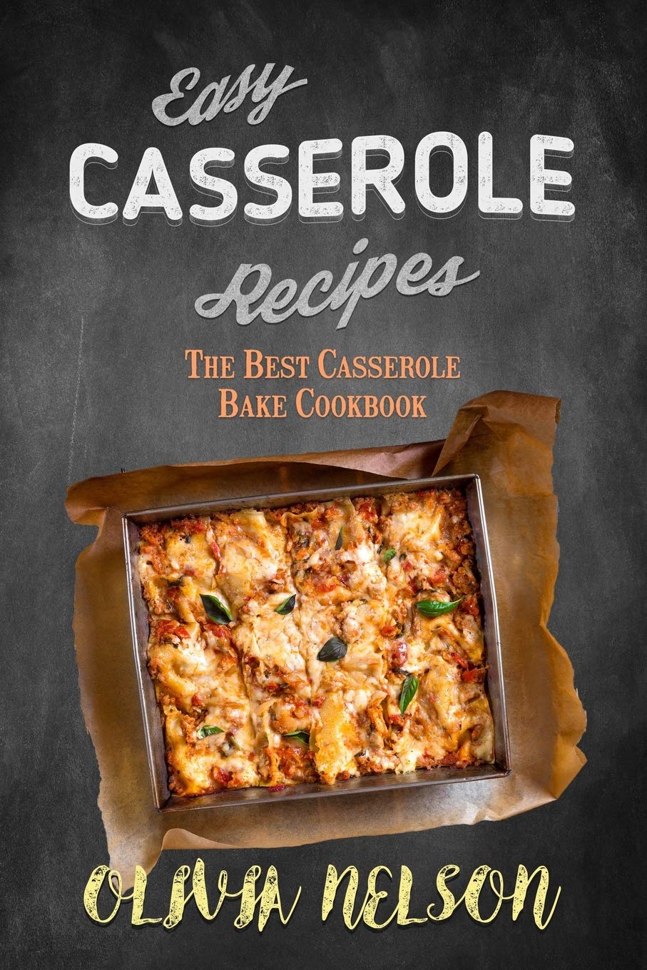 Easy Casserole Recipes: The Best Casserole Bake Cookbook,Used
