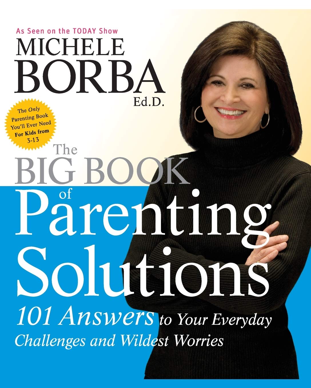 The Big Book of Parenting Solutions: 101 Answers to Your Everyday Challenges and Wildest Worries,Used
