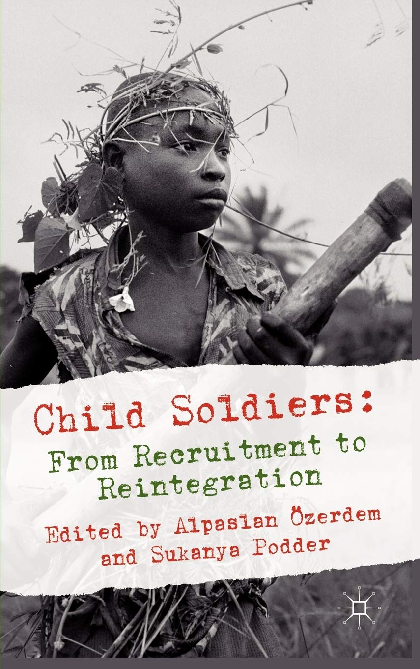 Child Soldiers: From Recruitment To Reintegration