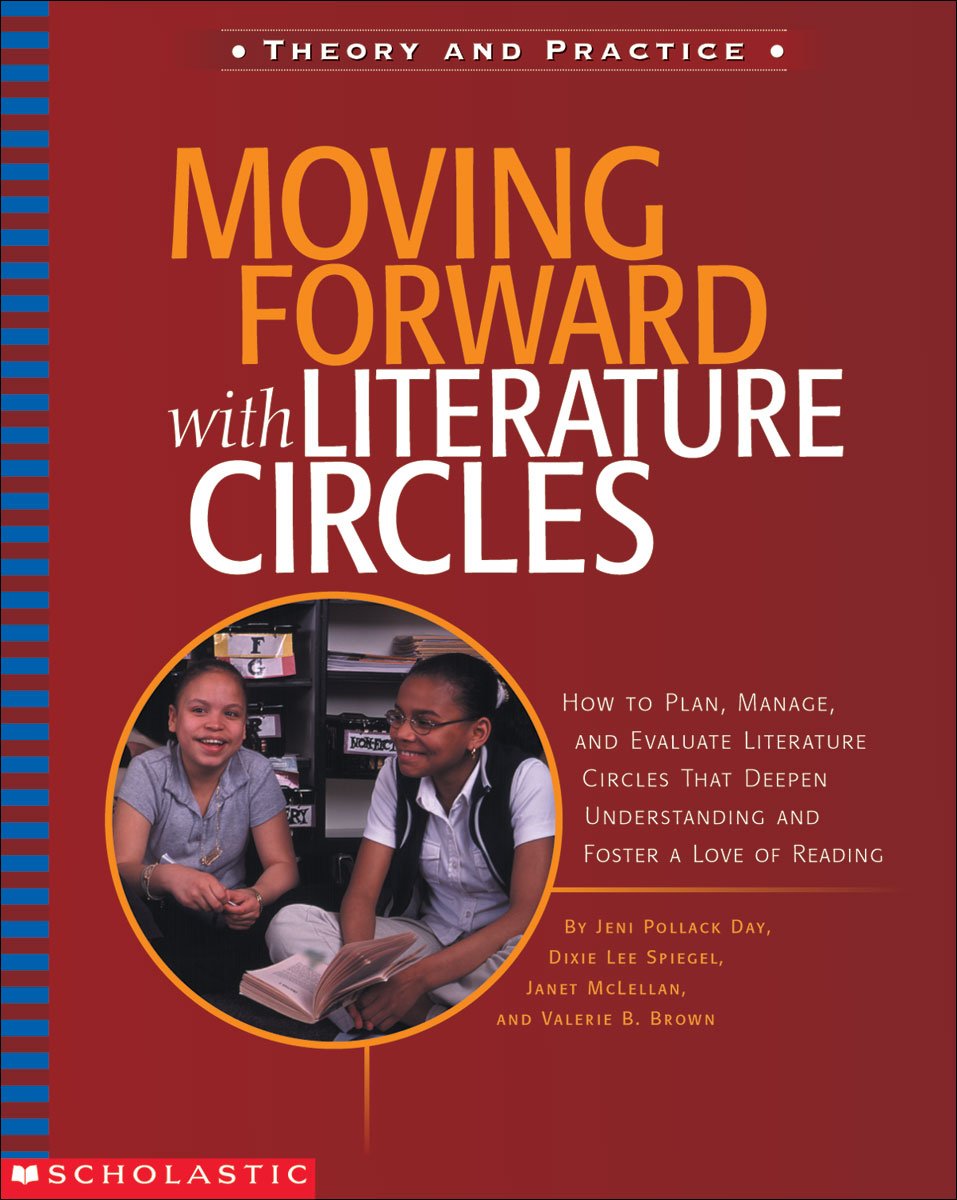 Moving Forward With Literature Circles: How To Plan, Manage, And Evaluate Literature Circles To Deepen Understanding And Foster,New