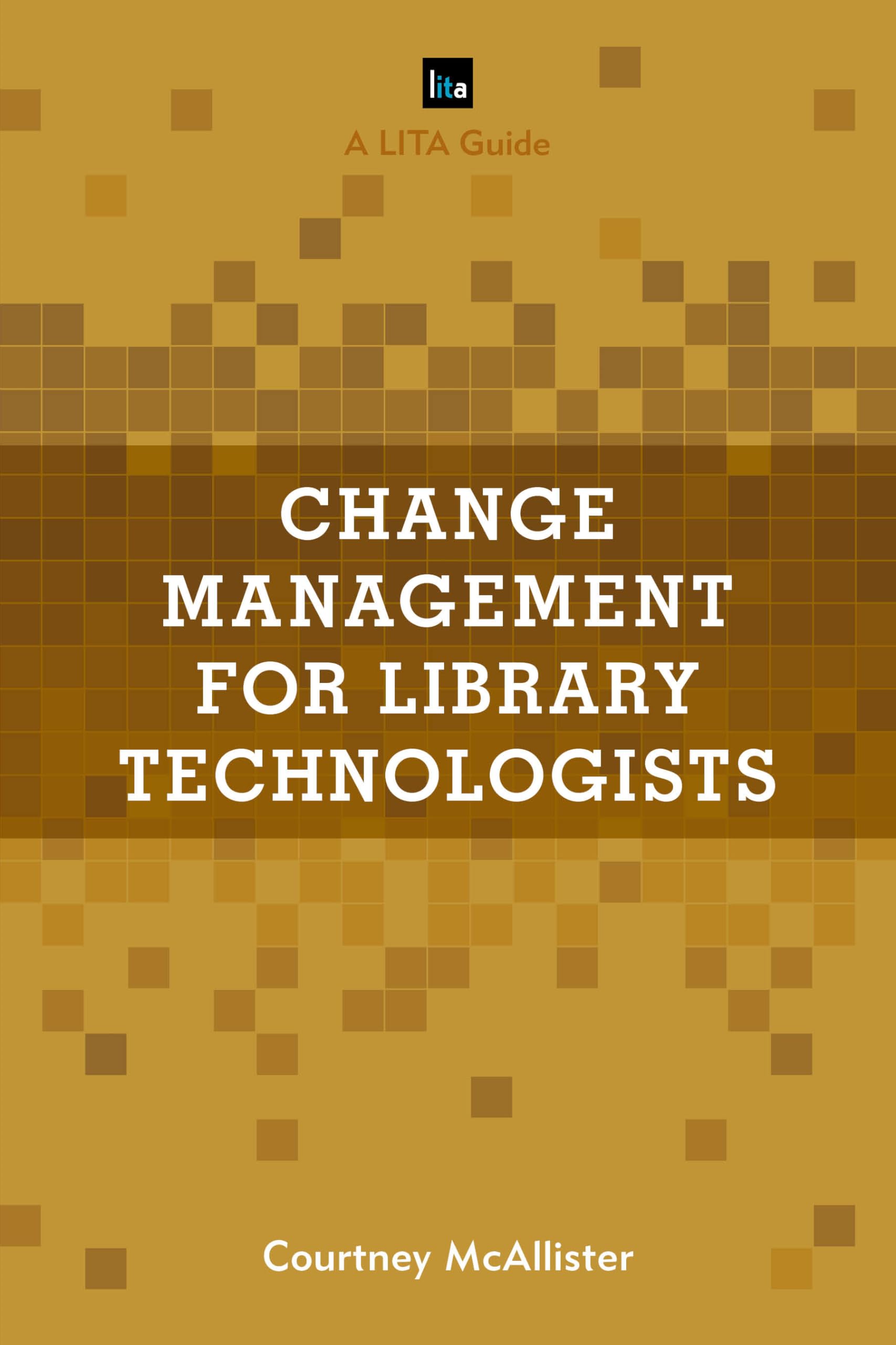 Change Management for Library Technologists: A LITA Guide (LITA Guides),Used