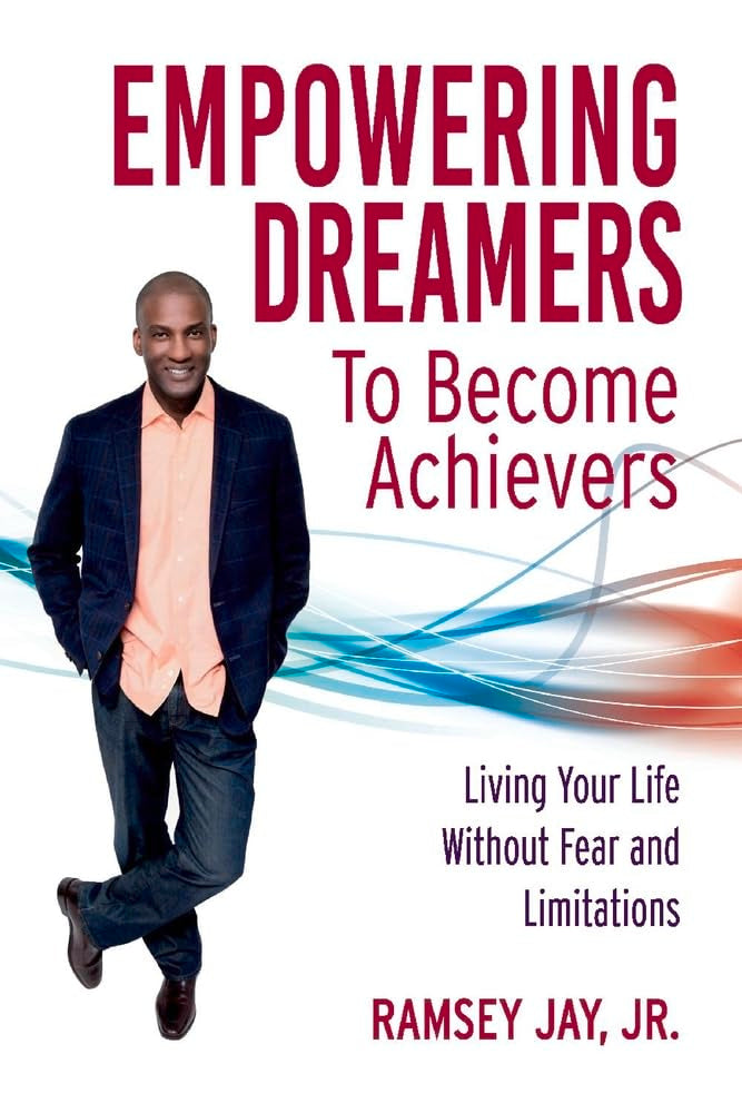 Empowering Dreamers to Become Achievers: Living Your Life Without Fear and Limitations,Used