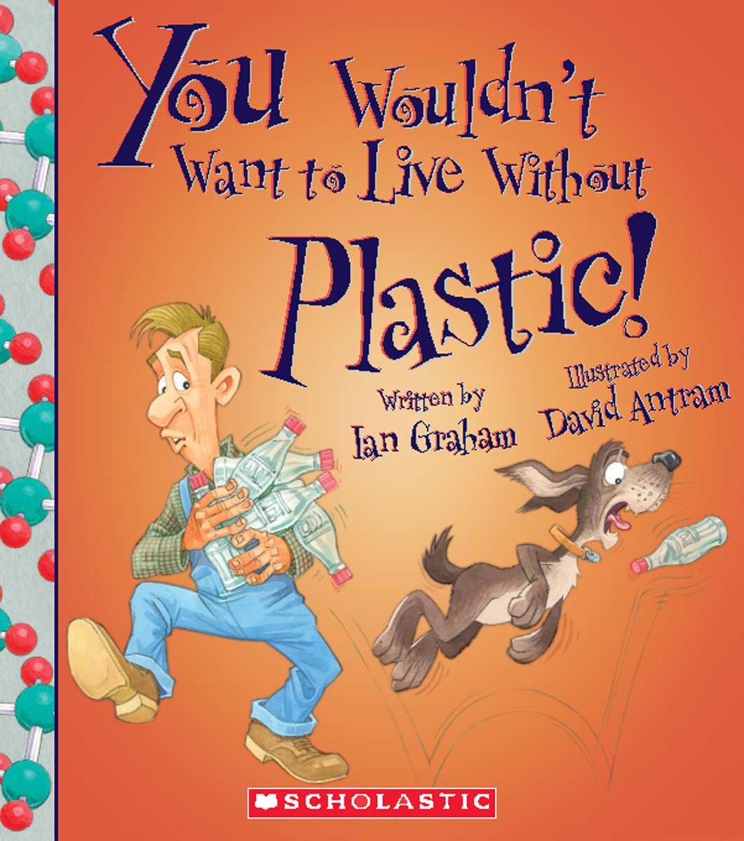 You Wouldn't Want to Live Without Plastic! (You Wouldn't Want to Live Without),Used