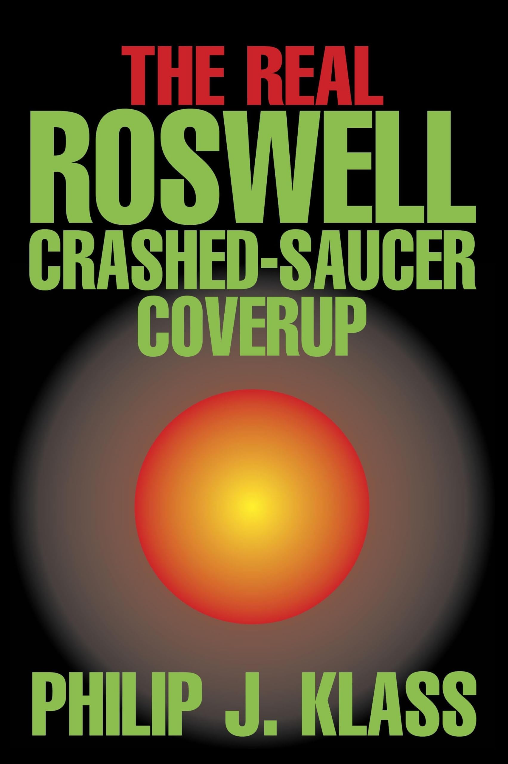 The Real Roswell Crashedsaucer Coverup (Contemporary Issues (Prometheus))
