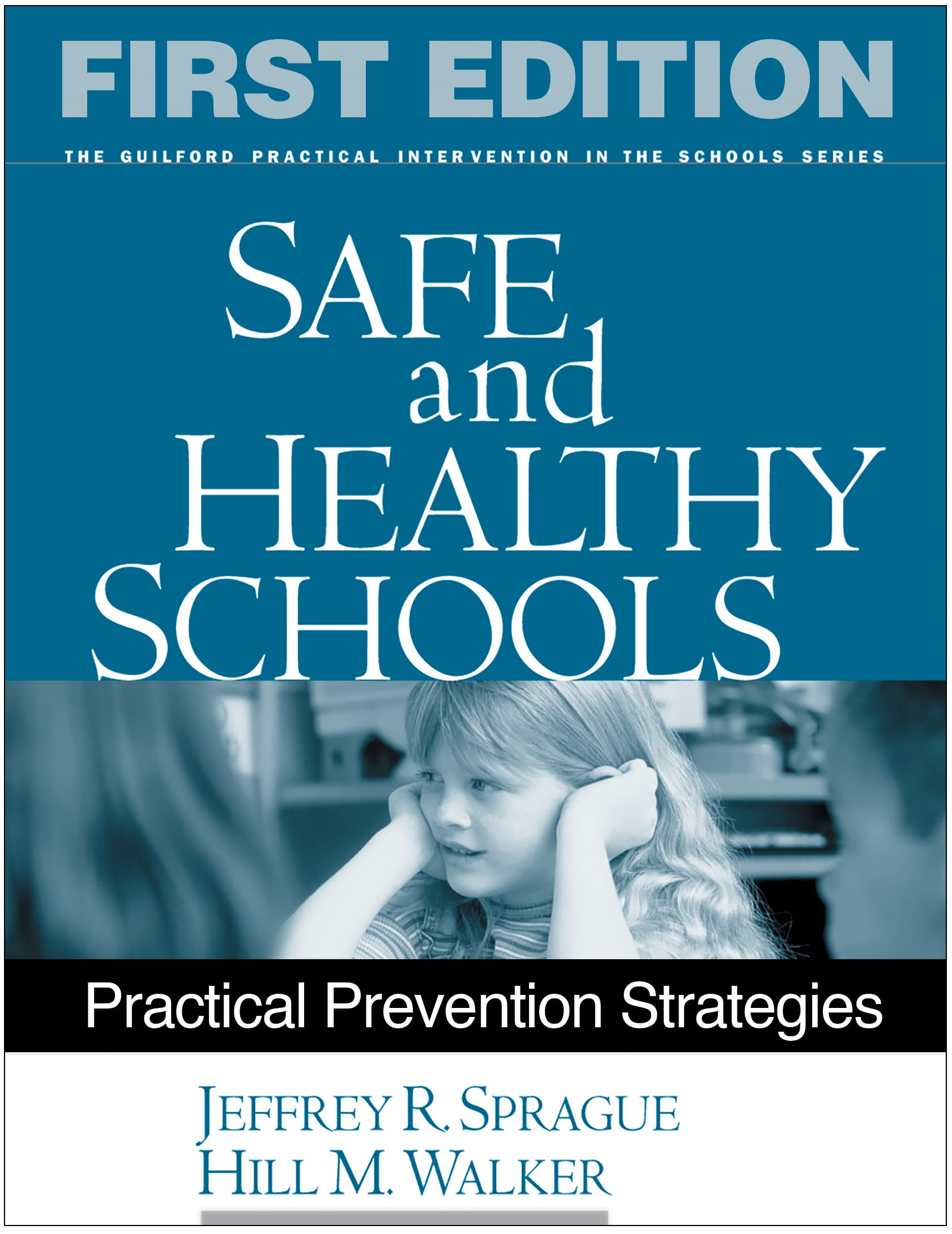 Safe and Healthy Schools: Practical Prevention Strategies (The Guilford Practical Intervention in the Schools Series),Used