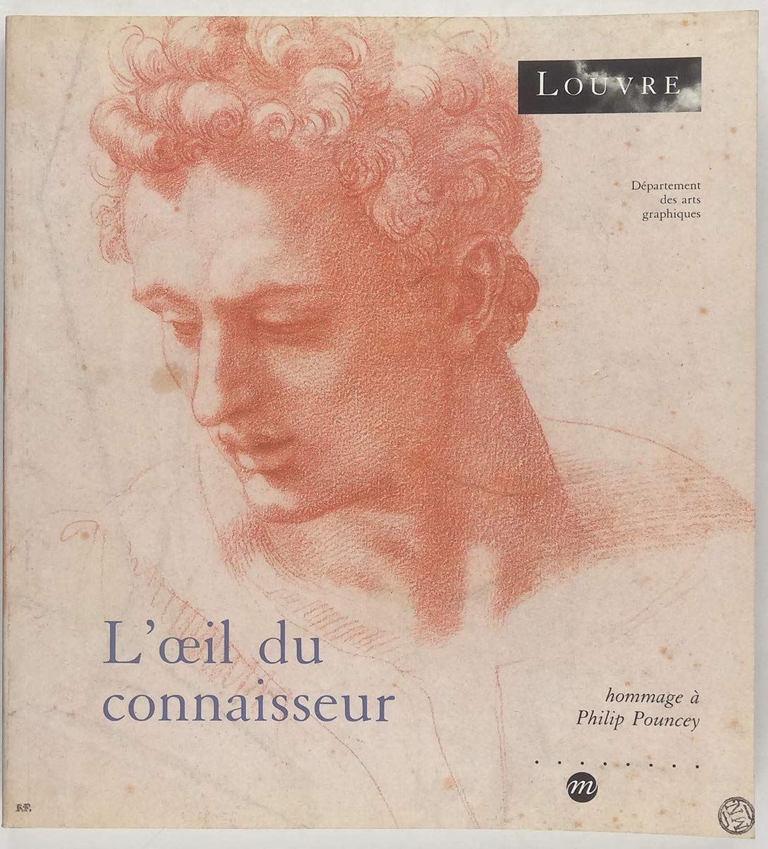 L'il du connaisseur: Dessins italiens du Louvre : hommage a Philip Pouncey : 100e exposition du Cabinet des dessins, Musee du L,Used