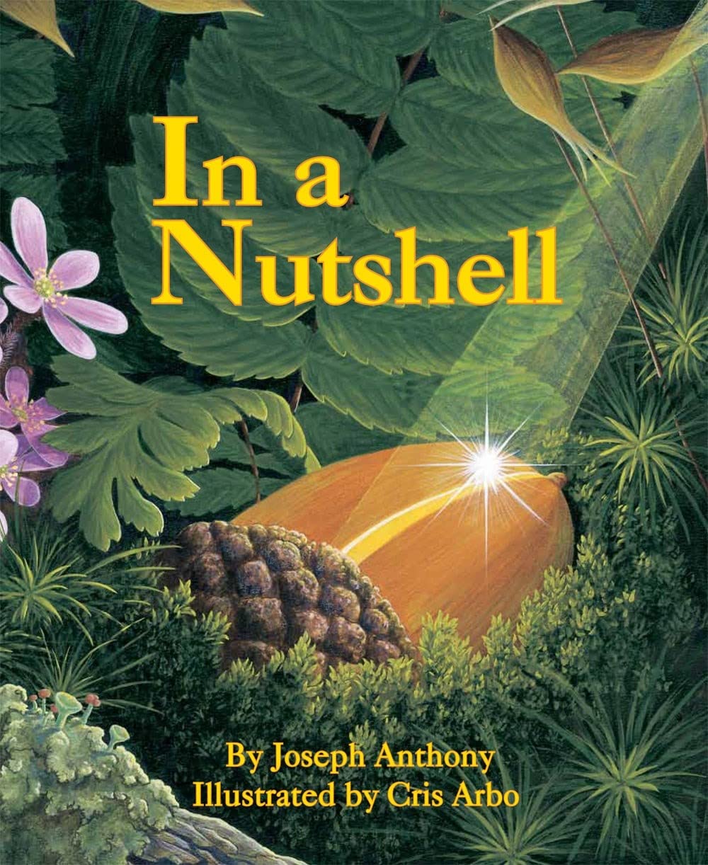 In a Nutshell: A Life Cycle Nature Book for Kids About Change and Growth (Plants for Children, Gardening for Kids),New