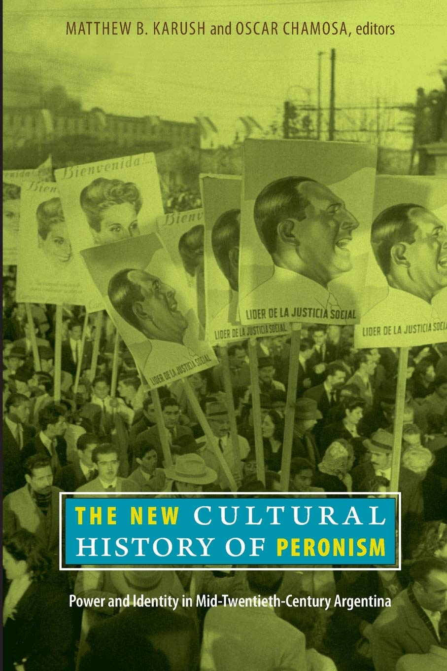 The New Cultural History Of Peronism: Power And Identity In Midtwentiethcentury Argentina,New
