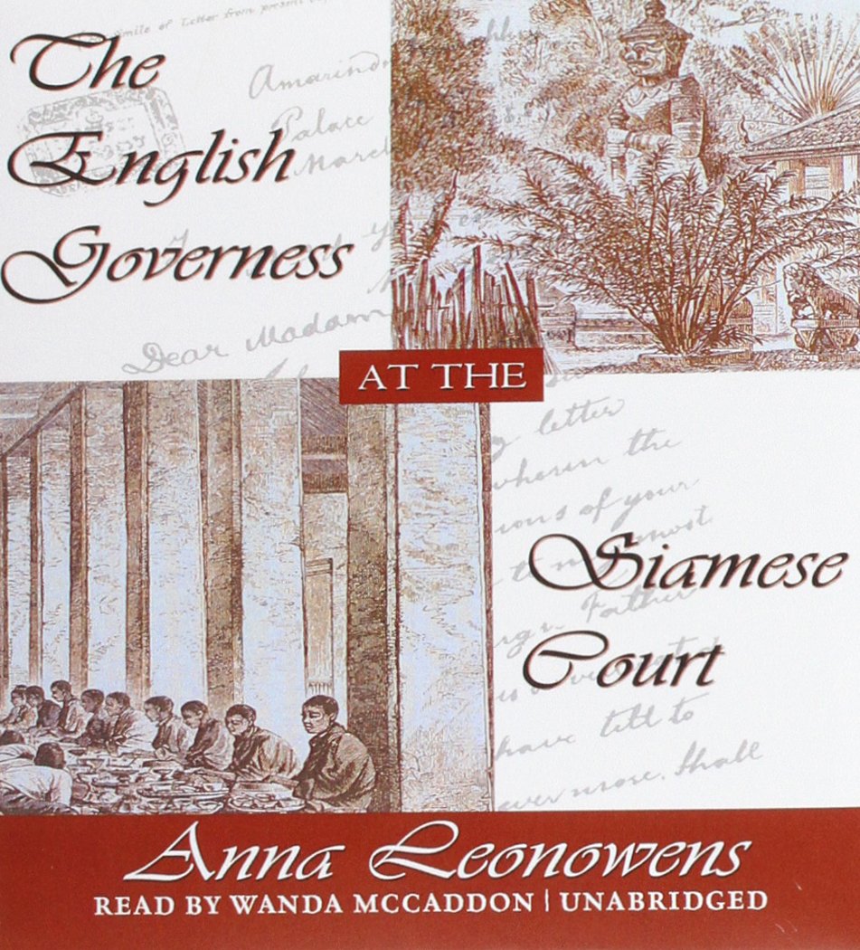 The English Governess at the Siamese Court: Recollections of Six Years in the Royal Palace at Bangkok,New