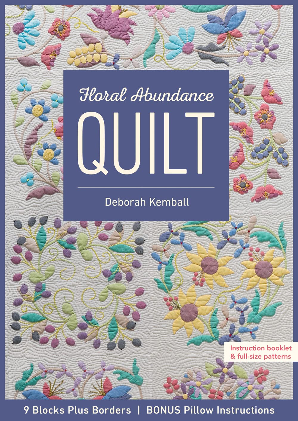 Floral Abundance Quilt: 9 Blocks Plus Borders, Bonus Pillow Instructions,Used