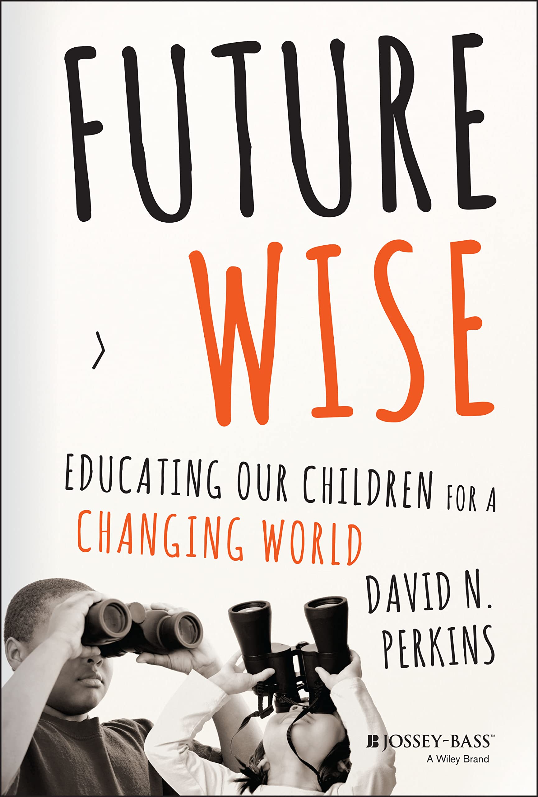 Future Wise: Educating Our Children for a Changing World,Used