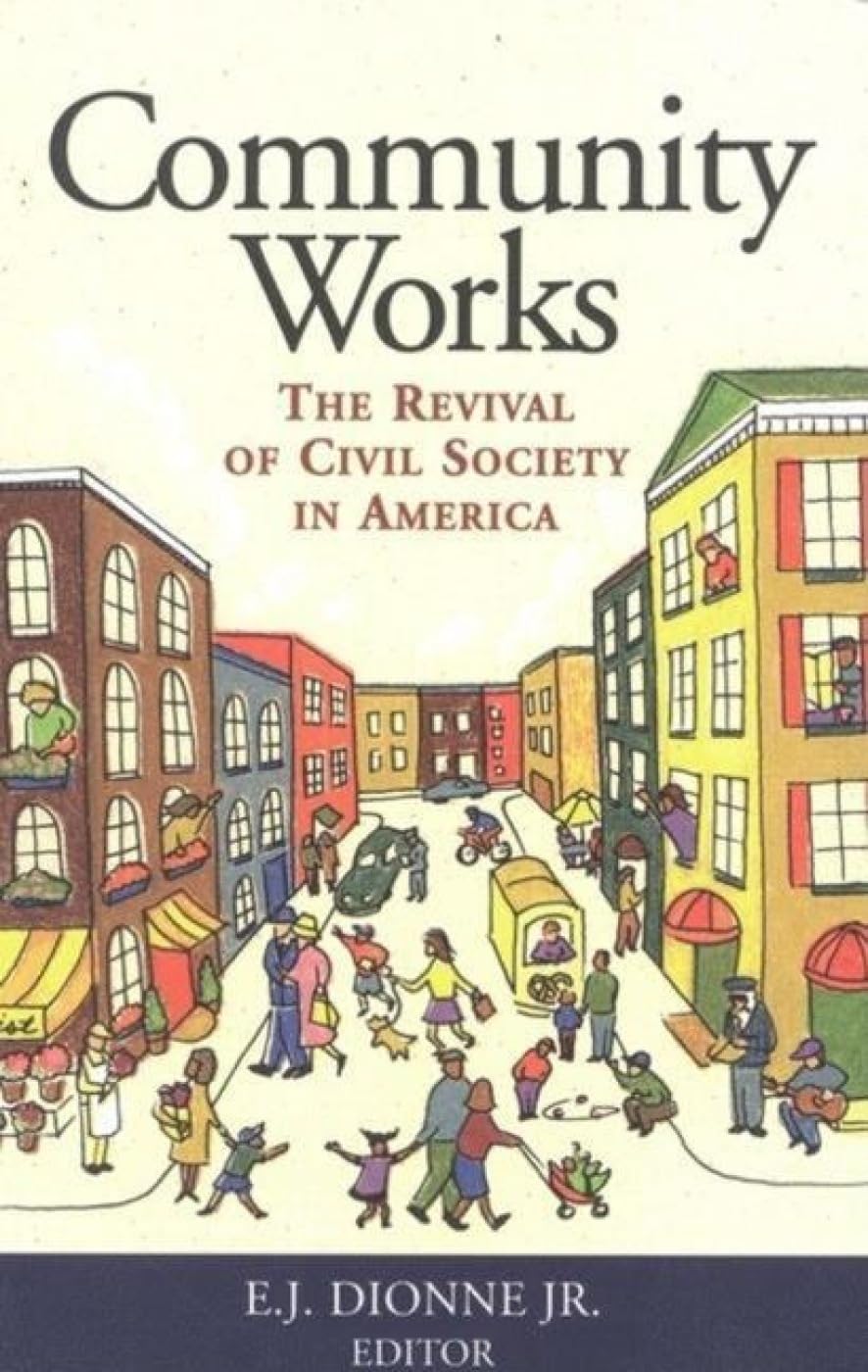 Community Works: The Revival Of Civil Society In America,New