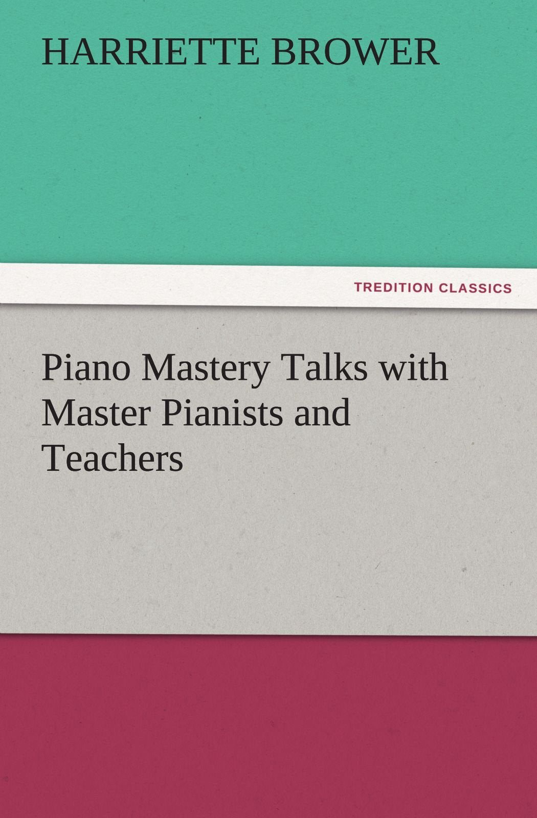 Piano Mastery Talks with Master Pianists and Teachers,Used