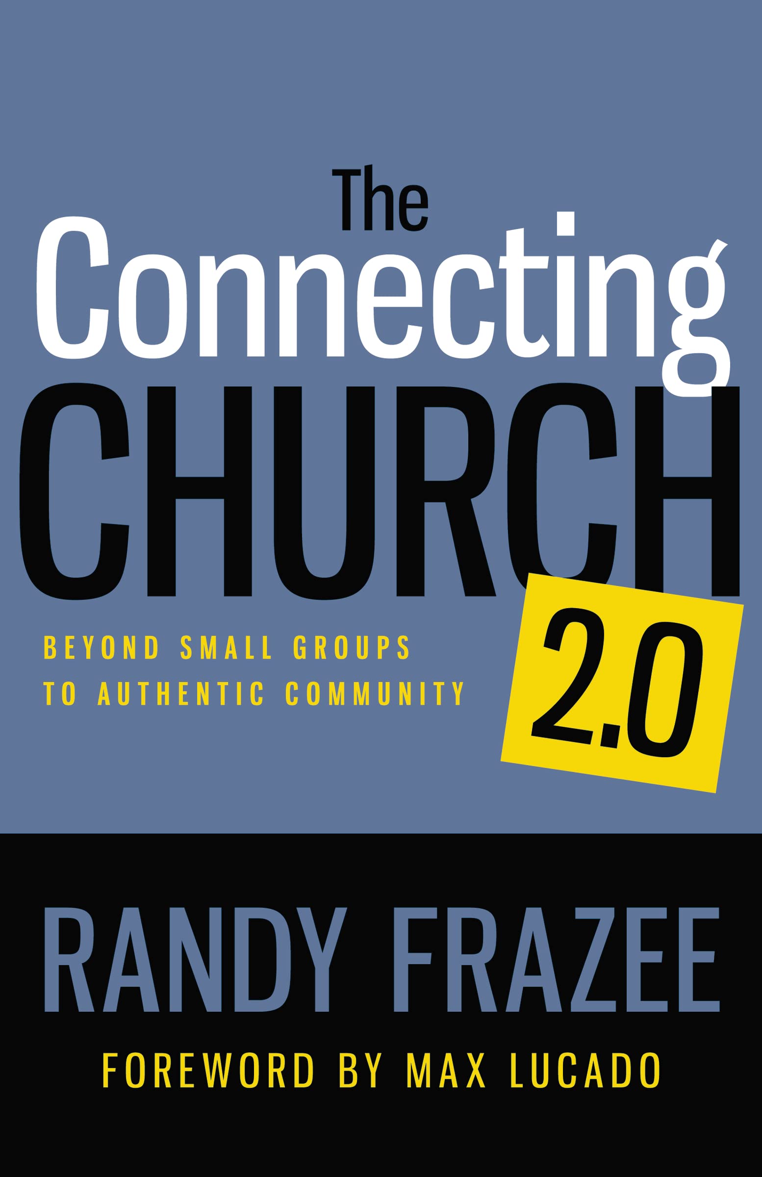 The Connecting Church 2.0: Beyond Small Groups To Authentic Community,New