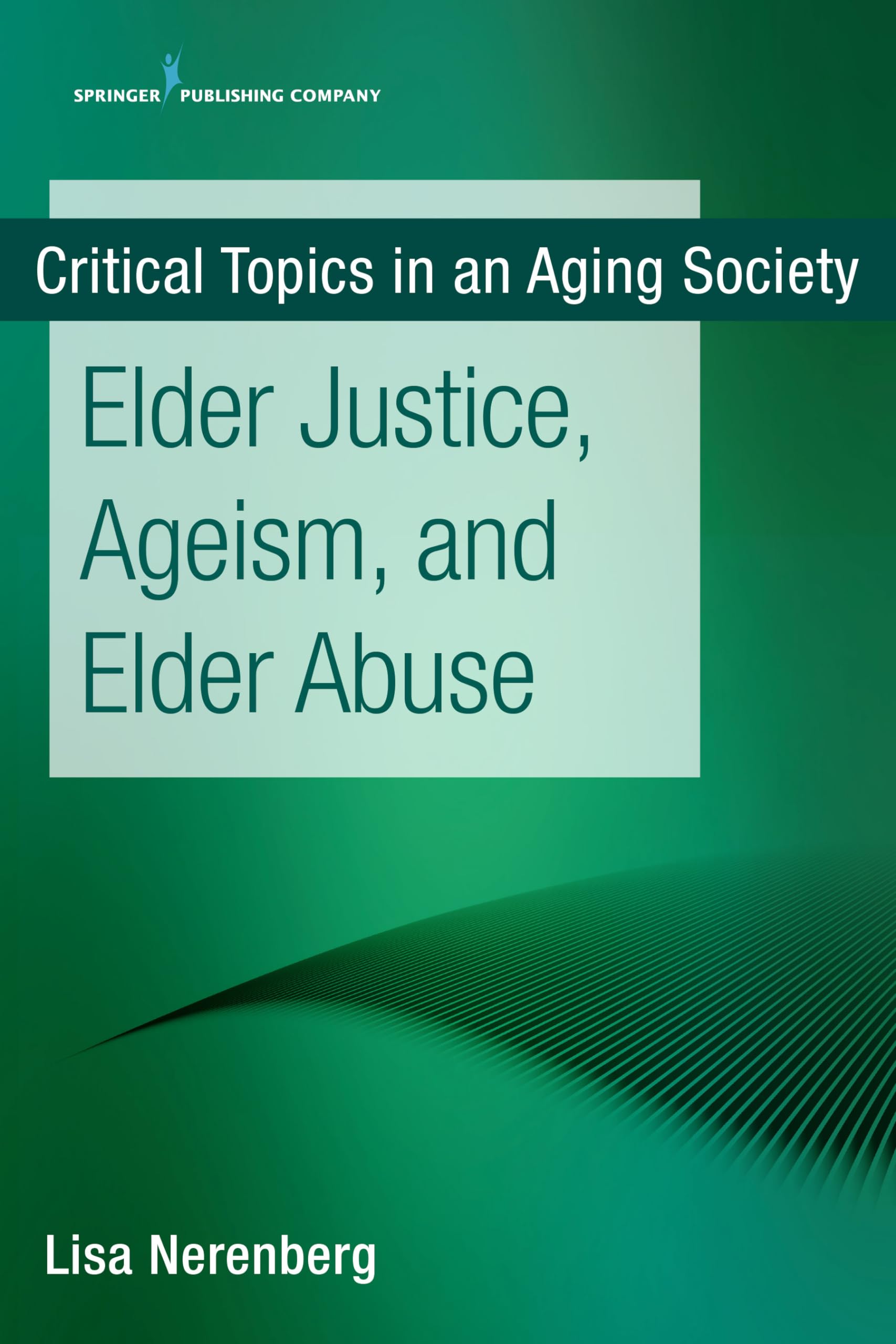Elder Justice, Ageism, and Elder Abuse (Critical Topics in an Aging Society),Used