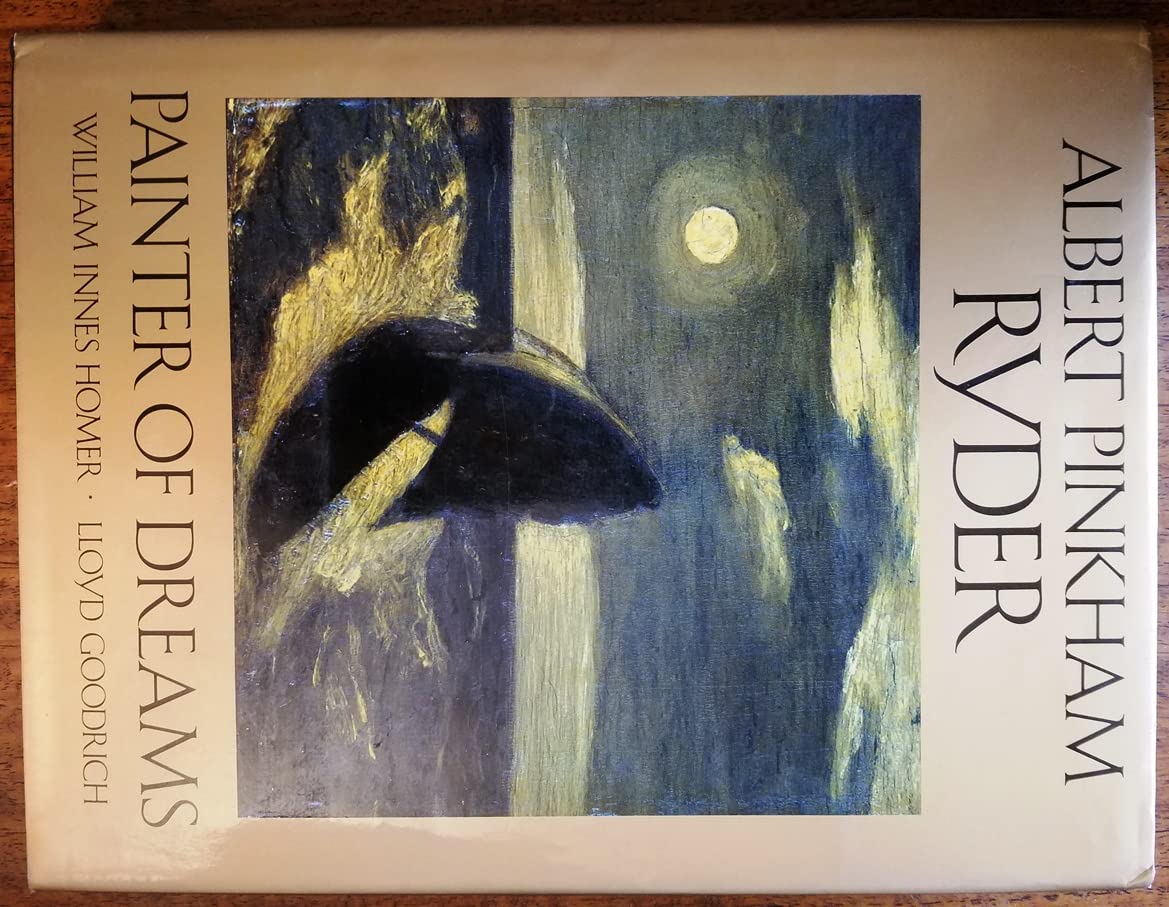 Albert Pinkham Ryder: Painter of Dreams,New