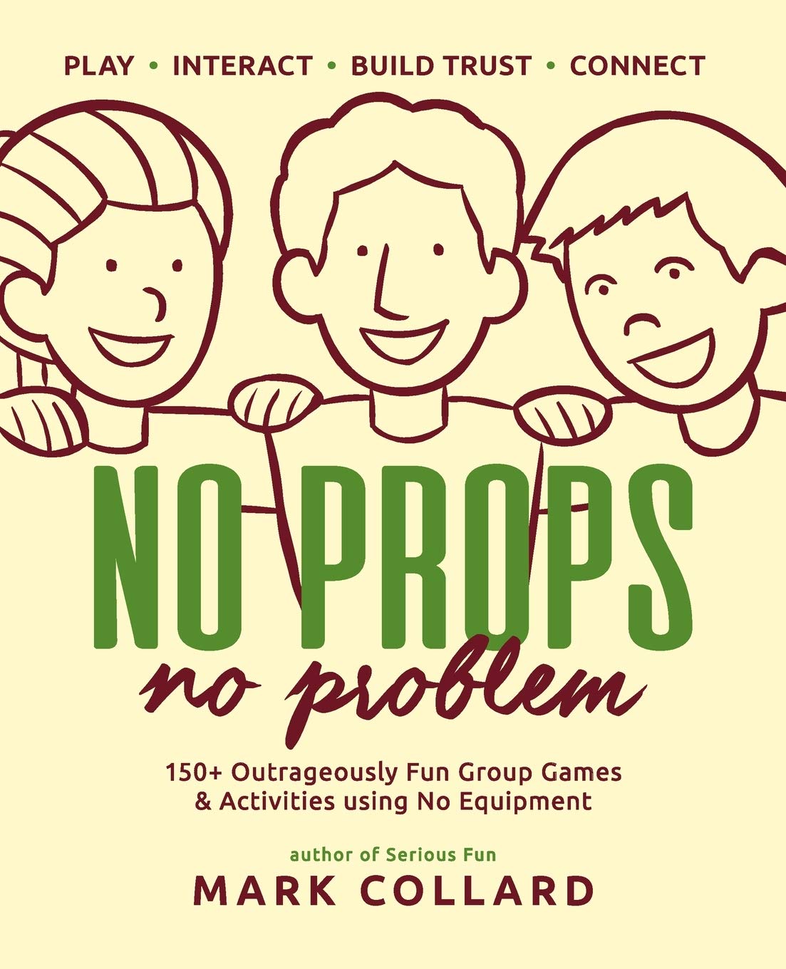 No Props No Problem: 150+ Outrageously Fun Group Games & Activities using No Equipment,Used