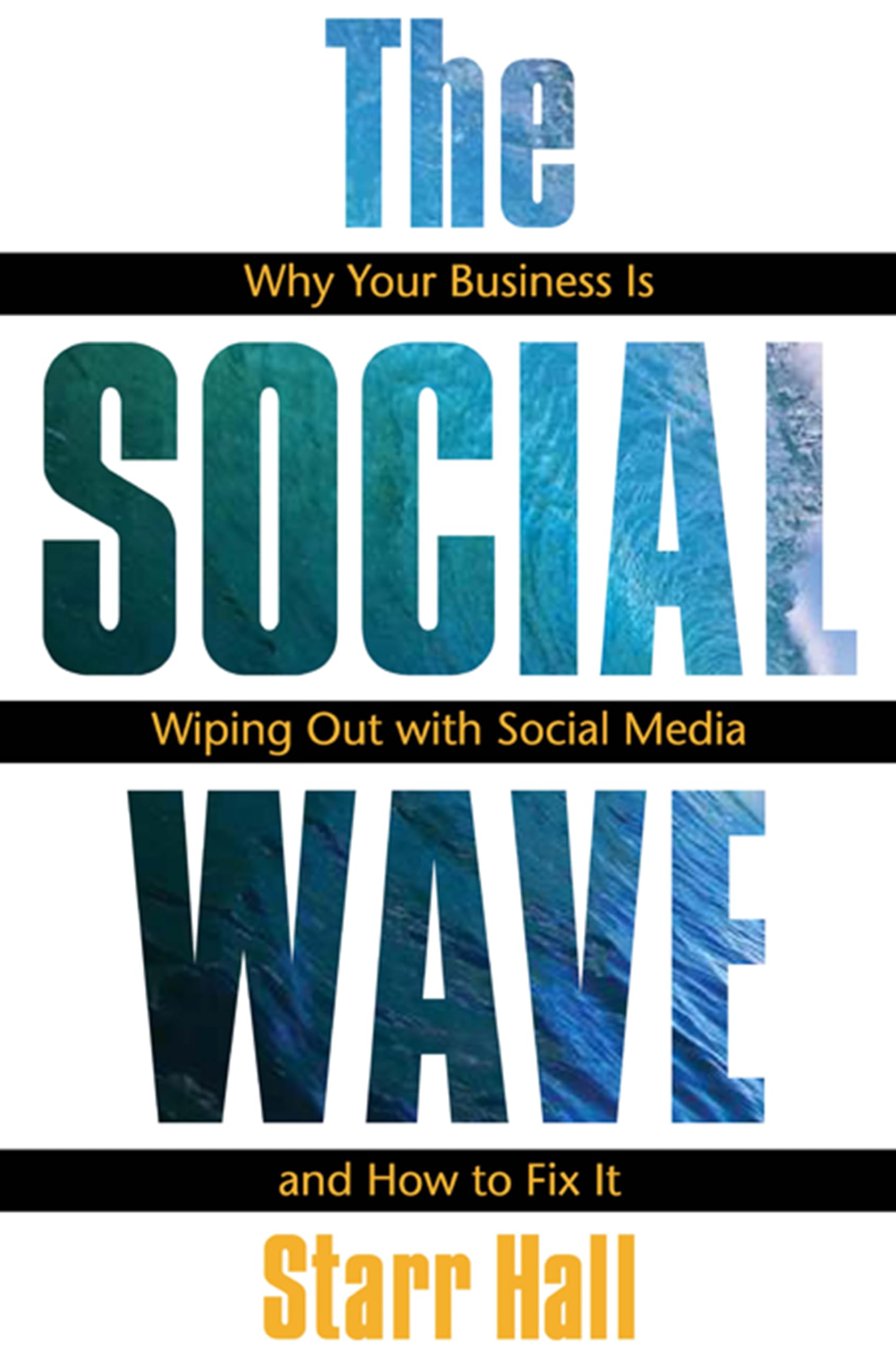 The Social Wave: Why Your Business is Wiping Out With Social Media and How to Fix It,Used