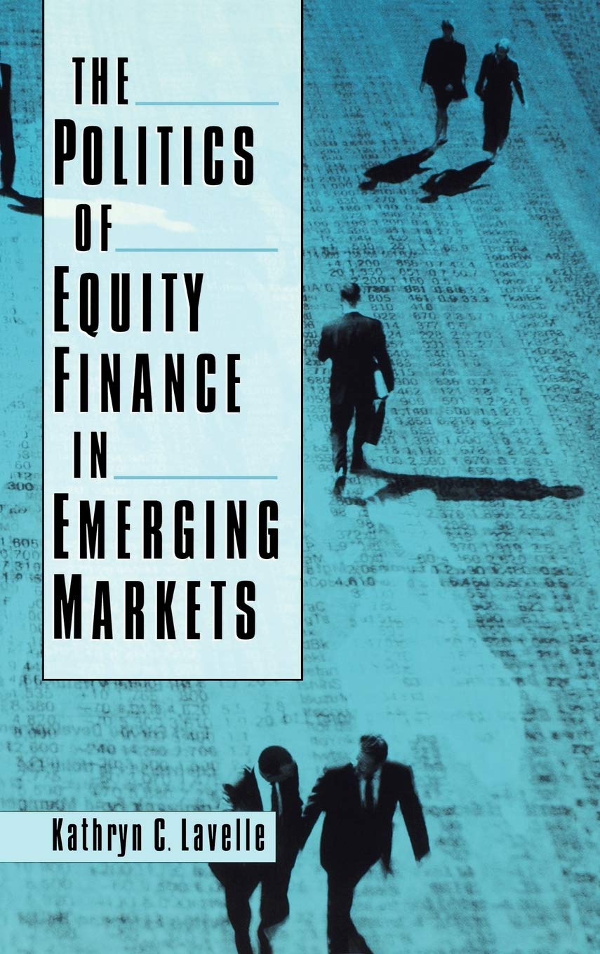 The Politics Of Equity Finance In Emerging Markets,New