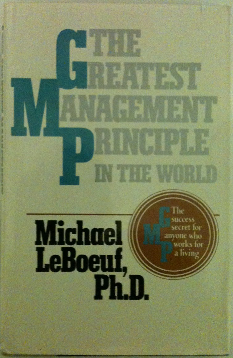 The Greatest Management Principle In The World,New